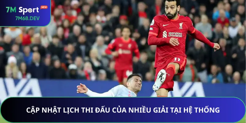 Cập nhật lịch thi đấu của nhiều giải tại hệ thống
