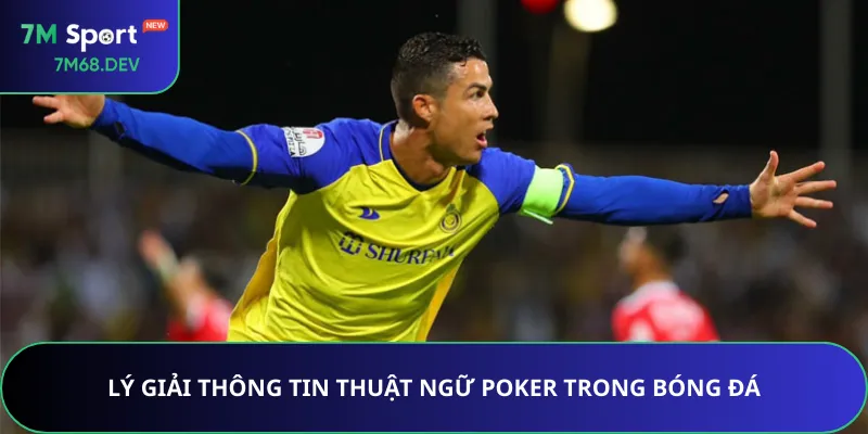 Lý giải thông tin thuật ngữ Poker trong bóng đá