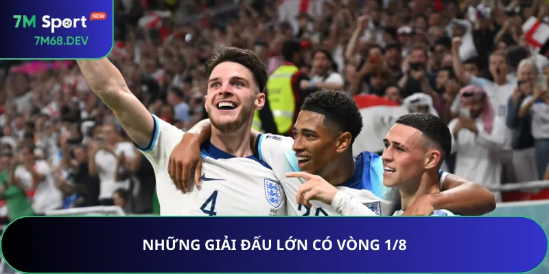 Những giải đấu lớn có vòng 1/8