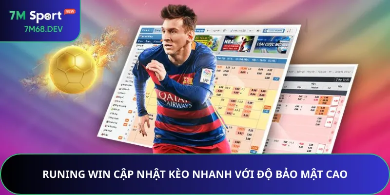 Runing Win cập nhật kèo nhanh với độ bảo mật cao